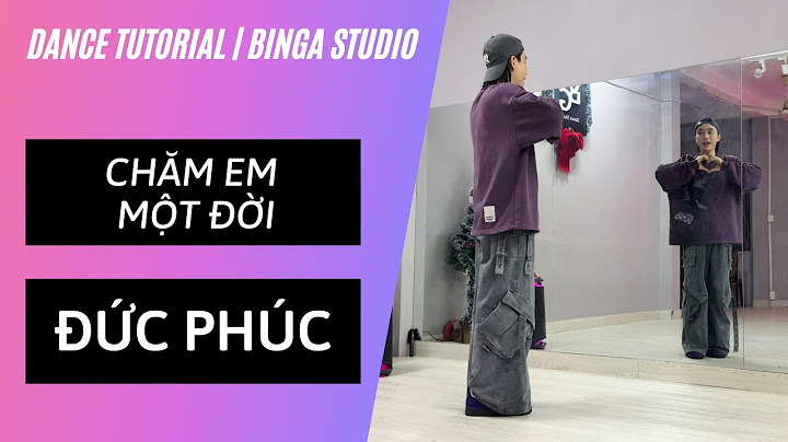 [HƯỚNG DẪN NHẢY/DANCE TUTORIAL] Chăm Em Một Đời - Đức Phúc by BinGa STUDIO | MIRRORED