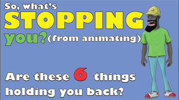 Are these 6 things stopping you, or holding you back, from getting into animation
