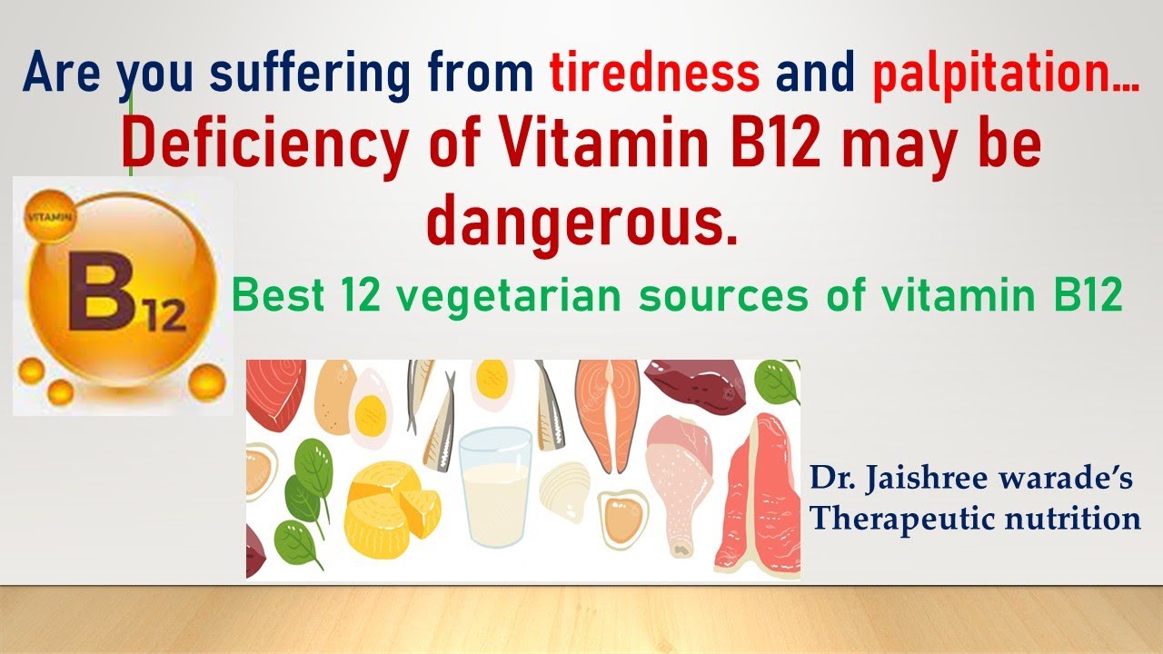 Best Vegetarian sources of Vitamin B12. Sign, symptoms and causes of