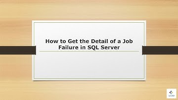 How to Get the Detail of a Job Failure in SQL Server