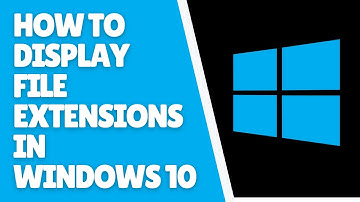 How to Display File Extensions in Windows 10