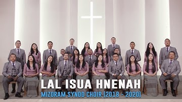 Mizoram Synod Choir (2018 - 2020) - Lal Isua hnenah (Official Music Video)