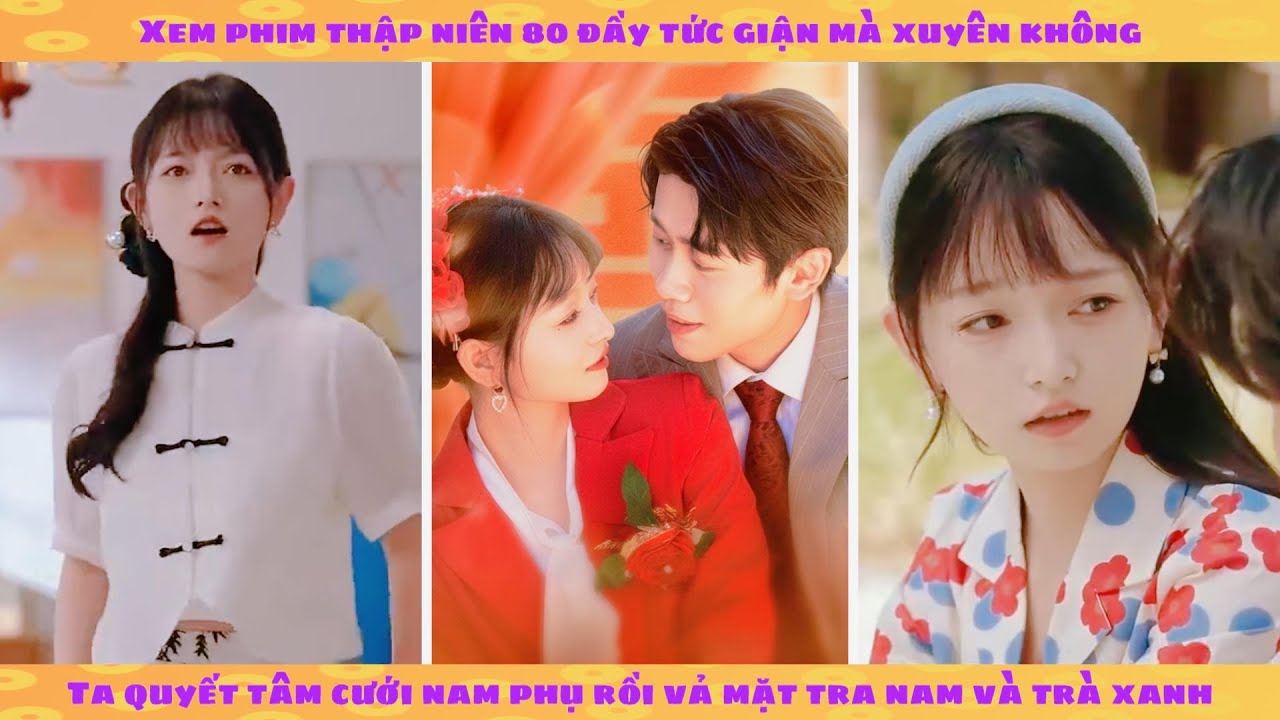 Xuyên phim thập niên 80 kết hôn chớp nhoáng nam phụ rồi vả mặt tra nam tiện nữ