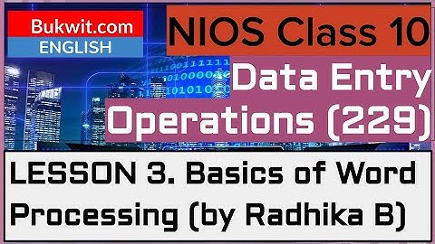 NIOS Class 10 Data Entry Operations (229):  LESSON 3. Basics of Word Processing (by Radhika B)