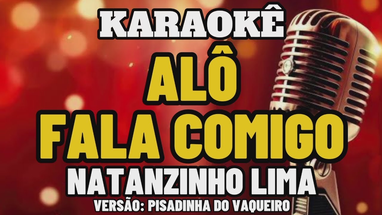 KARAOKÊ (ALÔ FALA COMIGO) NATANZINHO LIMA VERSÃO FRANCILDO SILVA E PISADINHA DO VAQUEIRO