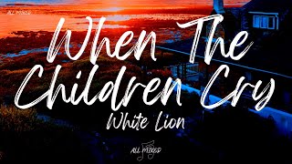 White Lion - When The Children Cry (Lyrics) Resimi