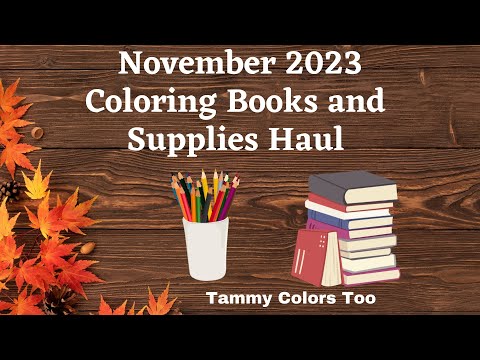 November 2023 Coloring Books And Supplies Haul