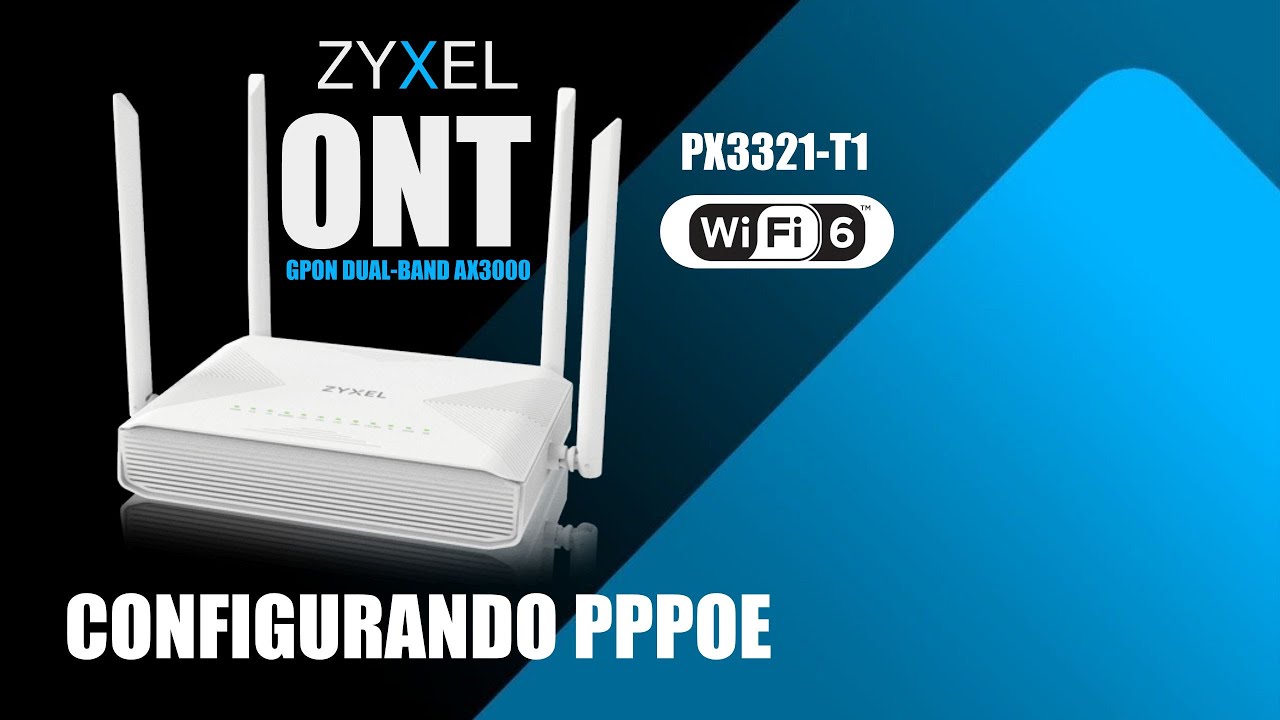 ONT ZYXEL PX3321-T1 - AX3000 Wi-Fi 6 GPON - CONFIGURATION OF PPPOE