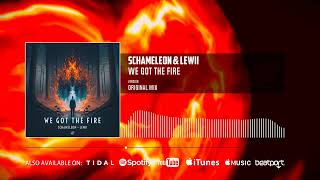 Schameleon & Lewii - We Got The Fire (Official Audio)