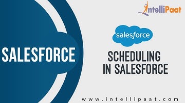 Scheduling in Salesforce | Salesforce Tutorial | Online Salesforce Training | Intellipaat