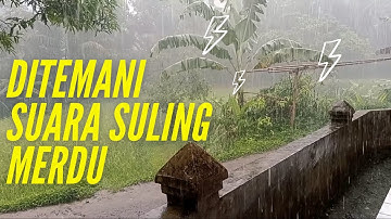 Suling Sunda Gemercik Hujan Deras - Suasana Kampung Pedesaan