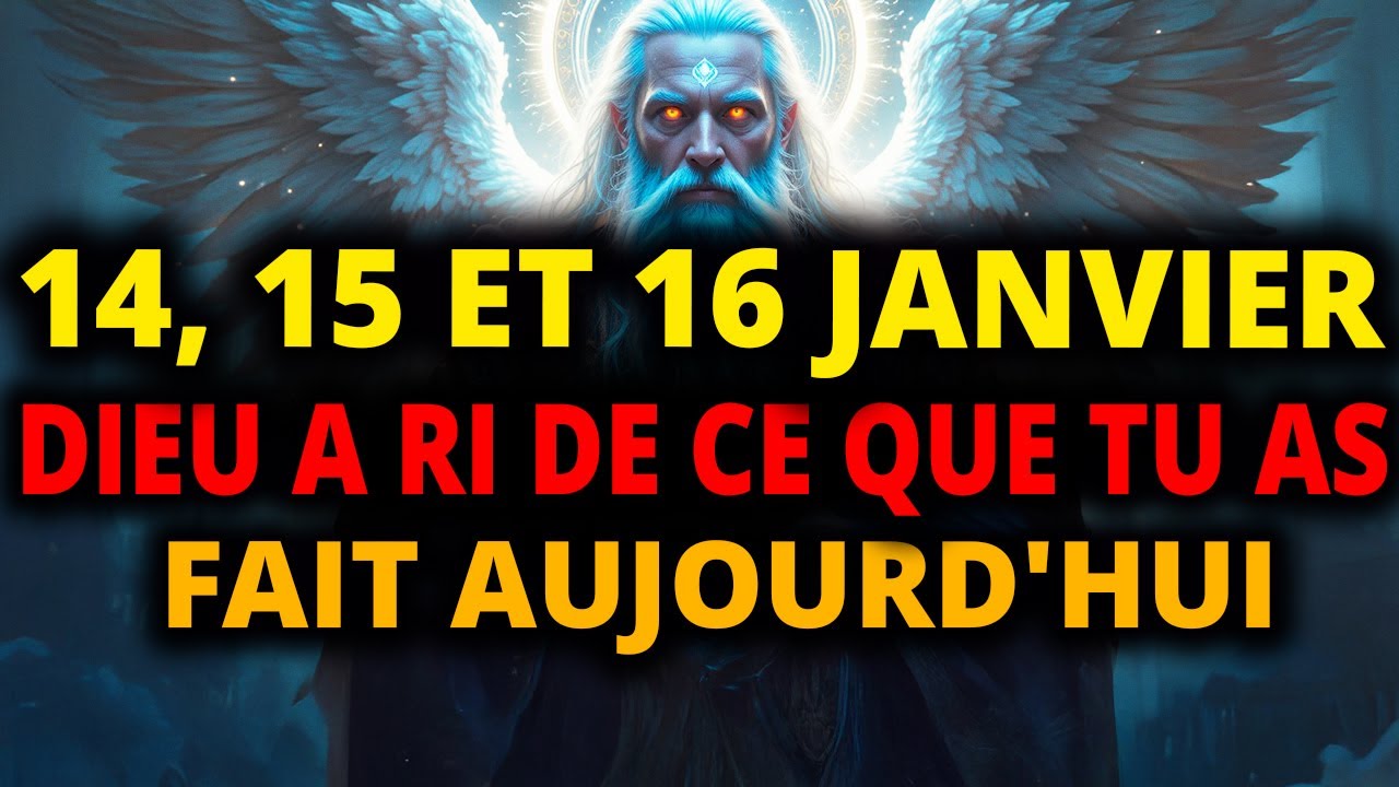 Élus : les 14, 15 et 16 Janvier, Dieu a souri car vous avez enfin fait ceci 🔥