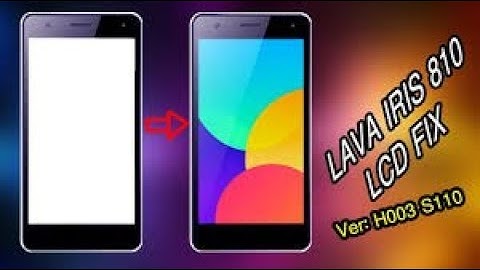 LAVA IRIS 810 S110 FLASH FILE MT6580 LCD FI