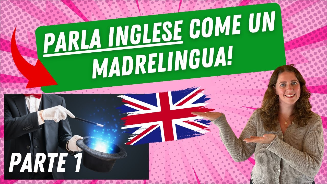 TRUCCO per parlare inglese come un madrelingua - Parte 1