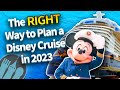 The RIGHT Way to Plan a Disney Cruise in 2023