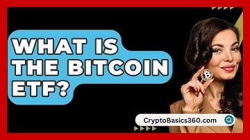 What Is the Bitcoin ETF? - CryptoBasics360.com
