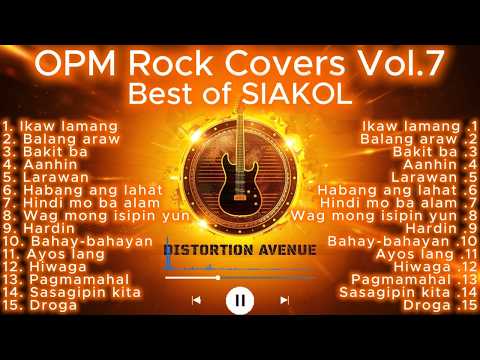 OPM Rock Covers Vol.7 | Best of Siakol | Distortion Avenue