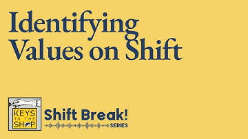 Identifying Values on Shift | Shift Break Series