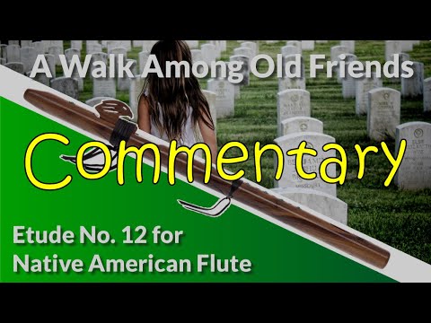 Native American Flute Etude No. 12 - A Walk Among Old Friends - Commentary