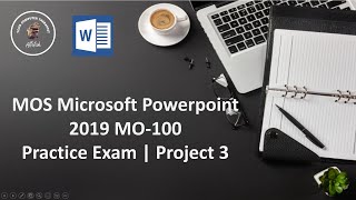 MOS Microsoft Powerpoint 2019 - MO 100 - Practice Exam - Project 3