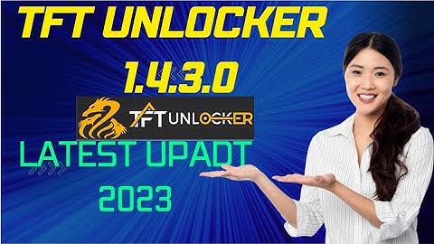 TFT UNLOCKER Digital 1.4.3.0 Latest Update 2023