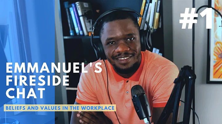 Emmanuel's Fireside Chat #1 - Beliefs and Values in the Workplace