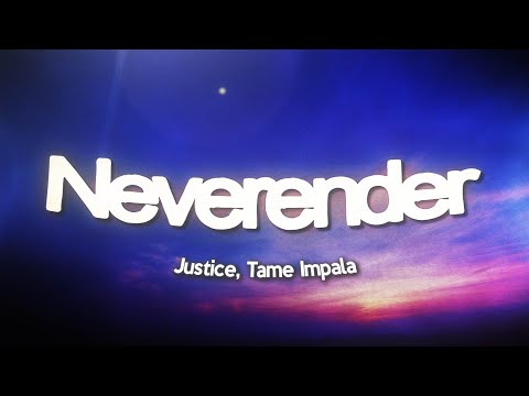 Justice, Tame Impala - Neverender (Lyrics)