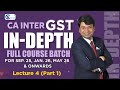 CA Intermediate GST || Lecture 4 Part 1|| Sept. 25, Jan. 2026 &amp; May 26 Exams