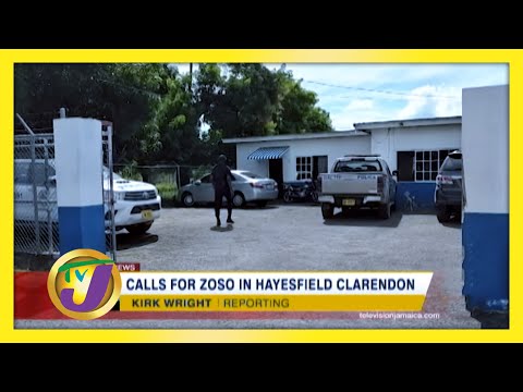 Calls for ZOSO in Hayesfield Clarendon, Jamaica