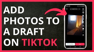 How to Add Photos to a Draft on TikTok in 2024