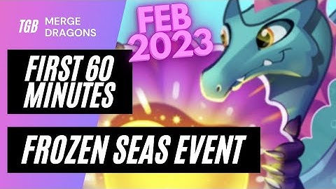 Merge Dragons Frozen Seas Event First 60 Minutes Feb 2023