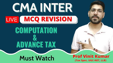 CMA Inter | Live MCQs and Full Revision | Computation & Adv. Tax | By Prof. Vinit Kumar