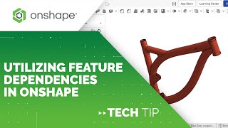Tech Tip: Utilizing Feature Dependencies in Onshape
