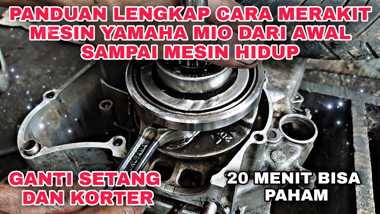 Tutorial Merakit Mesin Mio Dari Awal Sampai Hidup