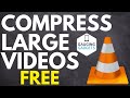 How To Compress Large Video Files For Free With VLC 