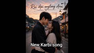 Rui ikpi anglong arai||New Karbi song