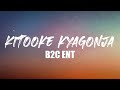 B2c ent  kitooke kyangonja lyrics