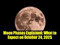 Moon Phases Explained: What to Expect on October 24, 2025