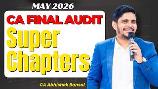 Full CA Final | Audit | Super Chapters | May 2026 | Must Watch | CA Abhishek Bansal News