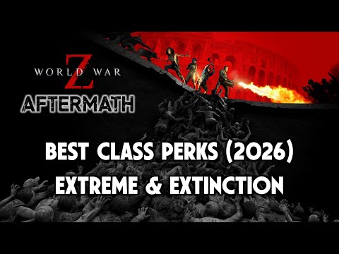 World War Z — World War Z Best Builds & Key Perks for Extreme & Extinction in 2026