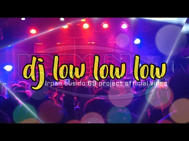 Dj low low low_Irpan busido 69 project official video class=