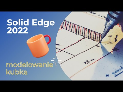 Solid Edge 2022: modelowanie kubka 🥛🍵