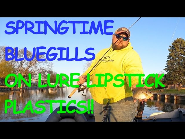 SPRINGTIME GILLS ON LURE LIPSTICK PLASTICS!! 