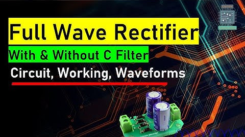 Full wave Rectifier | with & without Capacitor Filter | 1BECE105/205