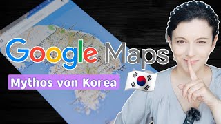 Das Geheimnis um Korea und Google Maps
