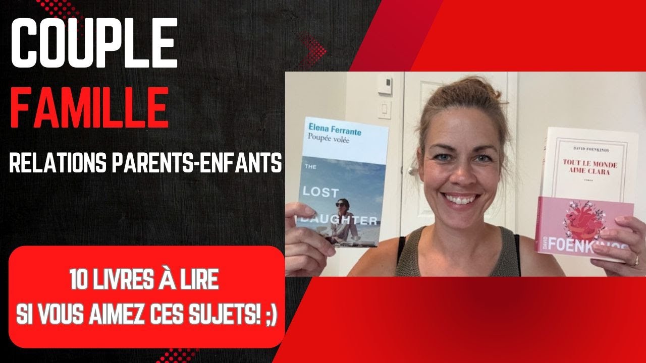 JE VOUS RECOMMANDE 10 LIVRES !!! Sujet: histoires de couple, famille, relations parents-enfants.