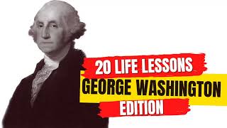 George Washington's Timeless Wisdom: 20 Essential Life Lessons for Today's Youth