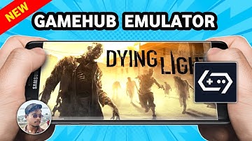 DYING LIGHT TESTED ON GAMEHUB EMULATOR 2.0.5 | GAMEFUSION EMULATOR