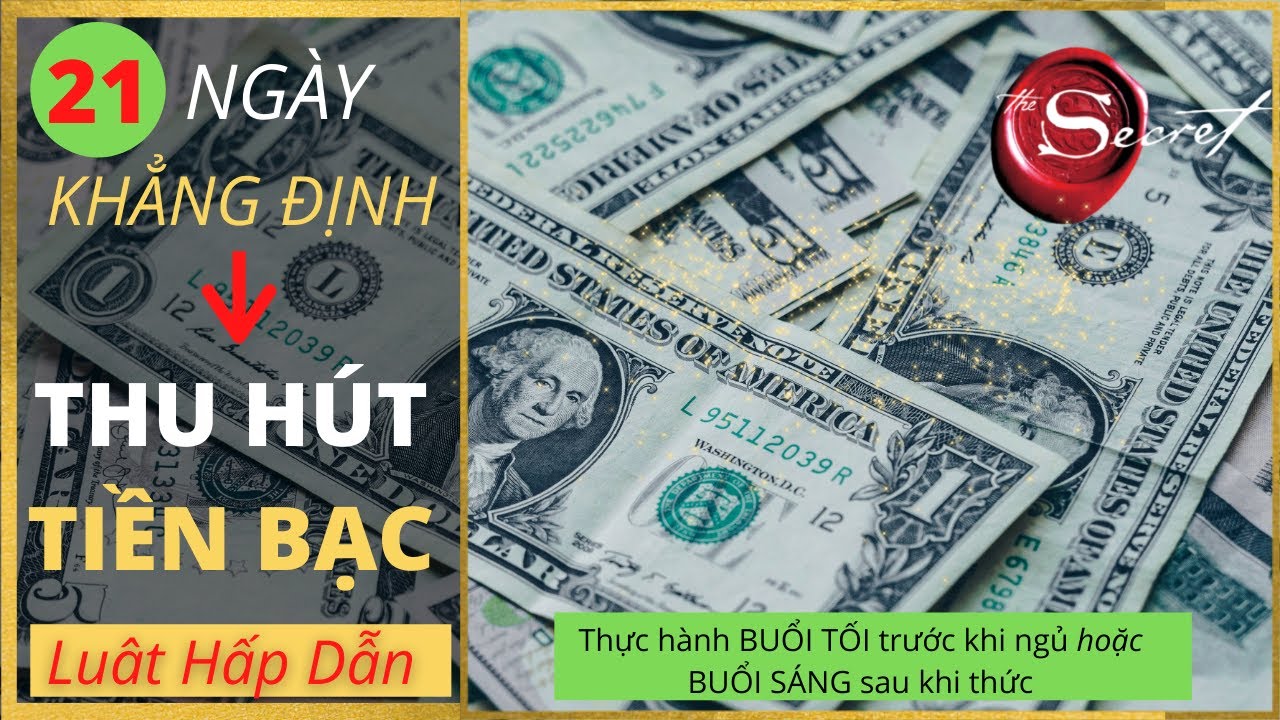 Thu Hút Tiền Bạc trong 21 ngày bằng Khẳng Định Tích Cực | Luật Hấp Dẫn ...