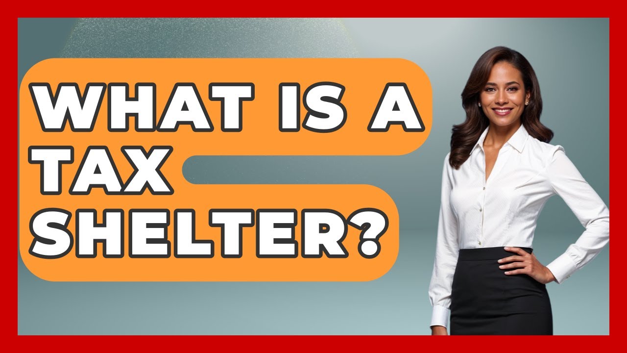 What Is A Tax Shelter? - The Right Politics